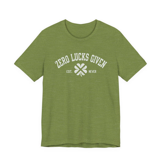 Zero Lucks Given T-Shirt — Funny St. Patrick’s Day Clover Tee